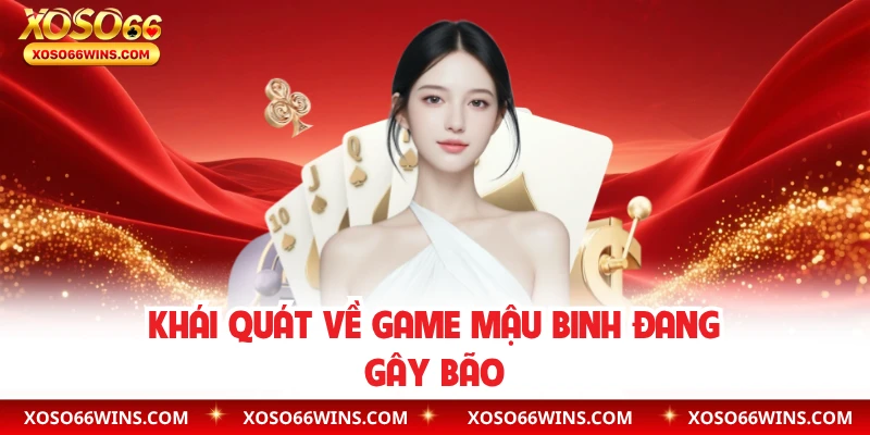 Khái quát về game mậu binh đang gây bão