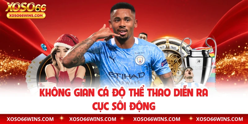 Không gian cá độ thể thao diễn ra cực sôi động